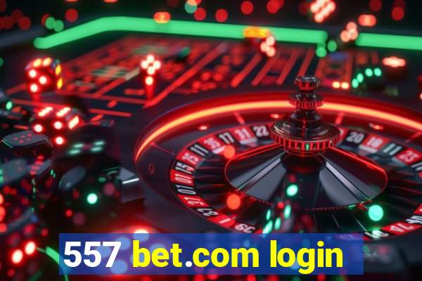 557 bet.com login